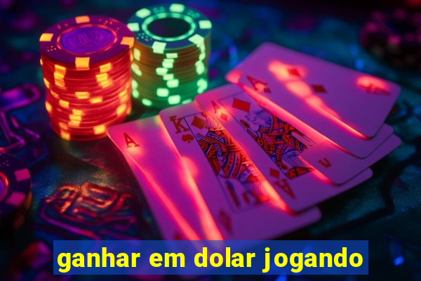 ganhar em dolar jogando